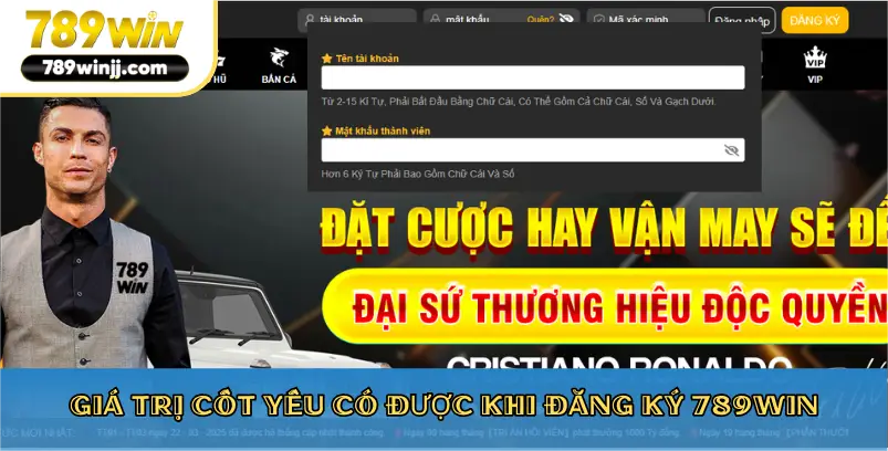 Giá trị cốt yếu có được khi đăng ký 789win