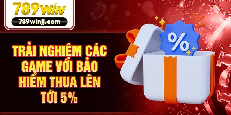 Trải nghiệm các game với bảo hiểm thua lên tới 5%