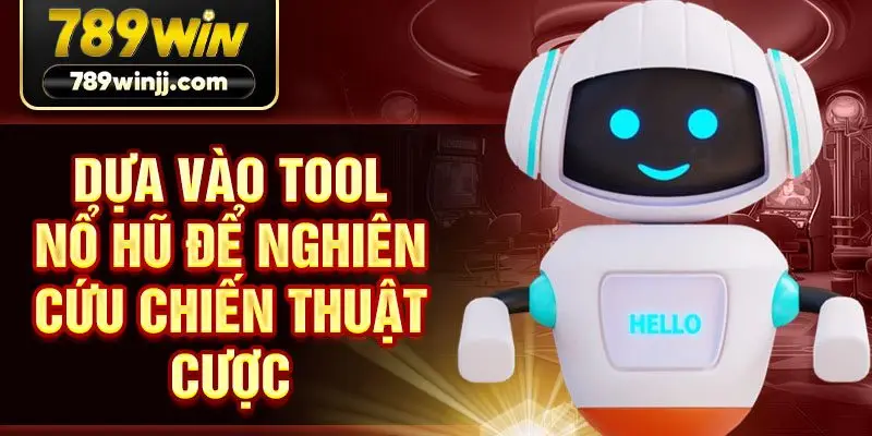 Dựa vào tool nổ hũ để nghiên cứu chiến thuật cược